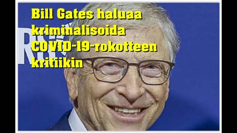 Bill Gates haluaa kriminalisoida COVID-19-rokotteen kritiikin