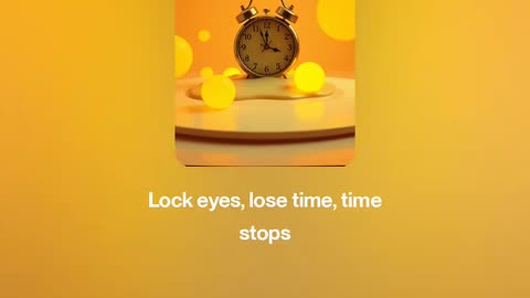 ⏱️ Lock eyes, lose time, Time stops ⏱️