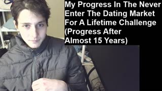 My Progress In The Never Enter The Dating Market For A Lifetime Challenge (Almost 15 Year Progress)