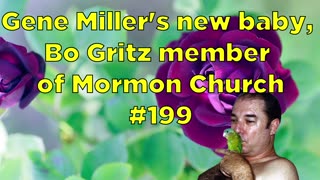 Gene Miller's new baby, Bo Gritz member of Mormon Church #199 - Bill Cooper