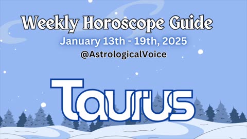 Taurus: January 13-19 2025 Weekly Horoscope Guide