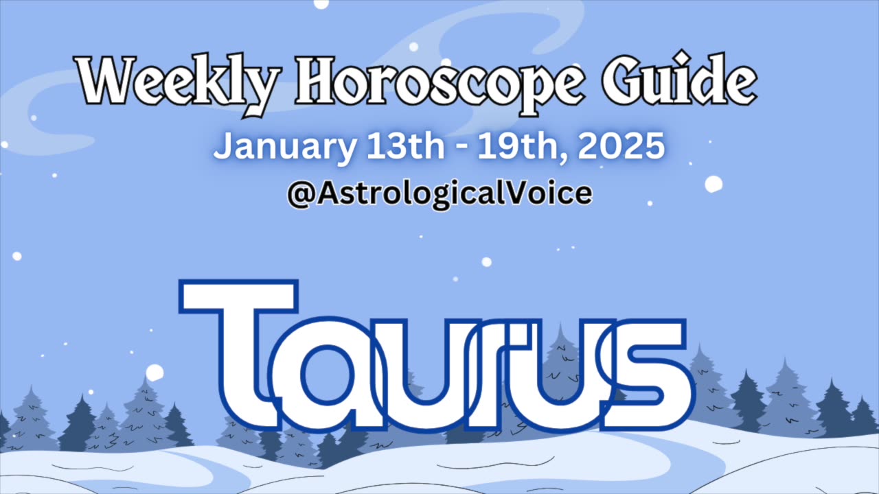 Taurus: January 13-19 2025 Weekly Horoscope Guide