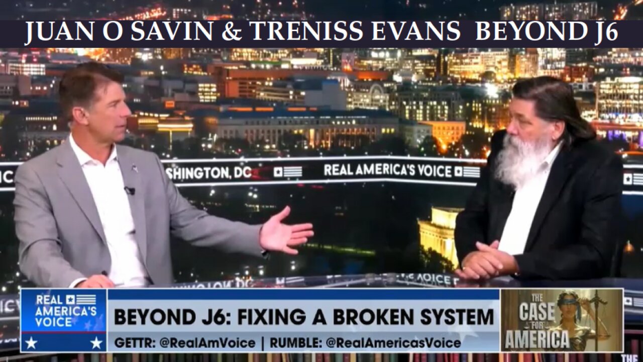 JUAN O SAVIN & TRENISS EVANS BEYOND J6- Real America's Voice 7 4 2026
