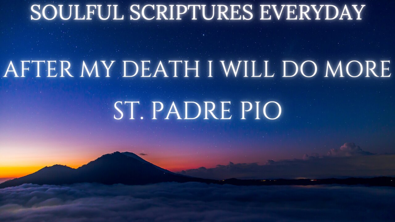 After My Death I Will Do More | St. Padre Pio