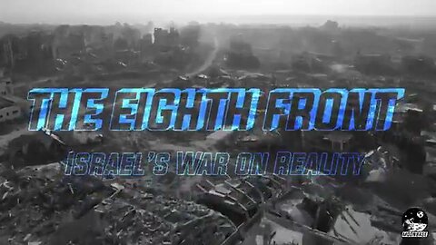 THE EIGHTH FRONT ₪ ISRAEL'S WAR ON REALITY