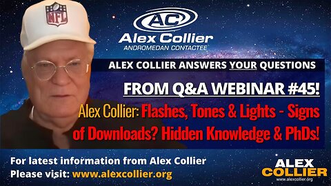 Alex Collier: Flashes, Tones & Lights - Signs of Downloads? Hidden Knowledge & PhDs!