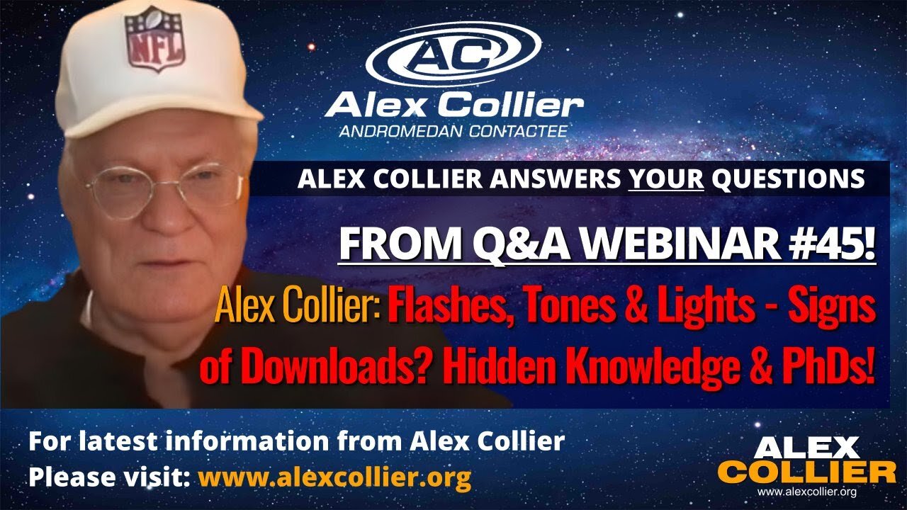 Alex Collier: Flashes, Tones & Lights - Signs of Downloads? Hidden Knowledge & PhDs!