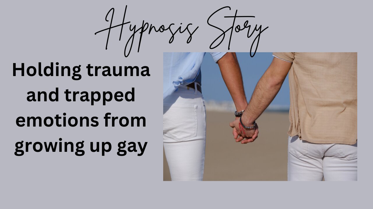 Hypnosis Story: Holding trauma and trapped emotions from growing up gay