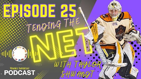 Breaking Barriers: Female Goalie Taylor Schwandt on Competing in Men’s Pro Hockey Episode 25