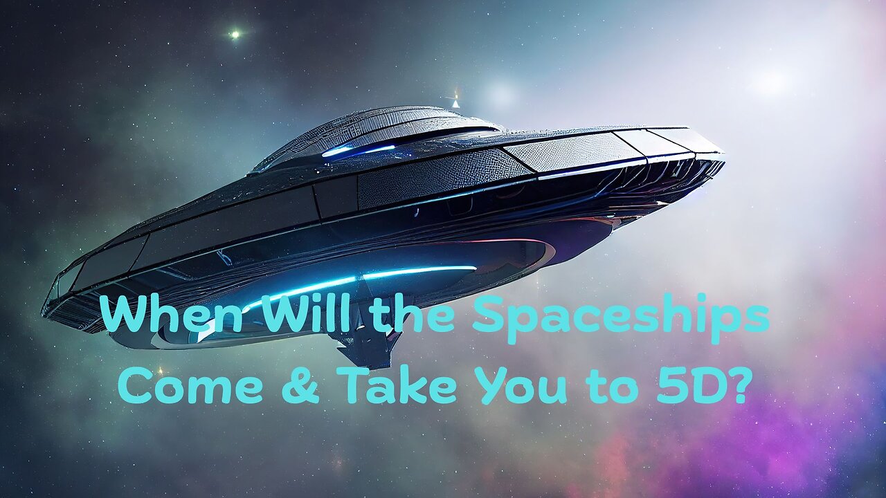 When Will the Spaceships Come & Take You to 5D? ∞The Creators – by Daniel Scranton