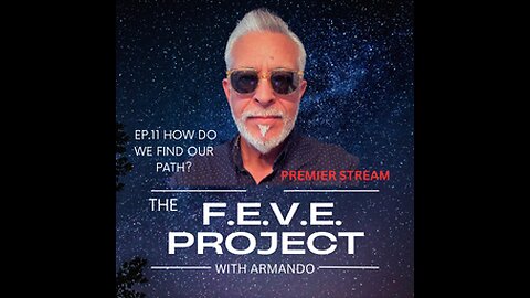 "THE F.E.V.E. PROJECT EP.11 HOW DO WE FIND OUR PATH?"