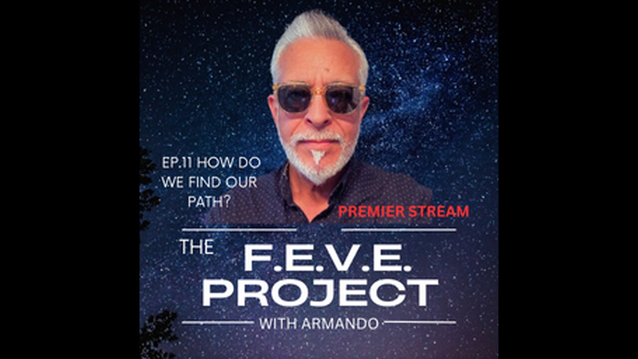 "THE F.E.V.E. PROJECT EP.11 HOW DO WE FIND OUR PATH?"