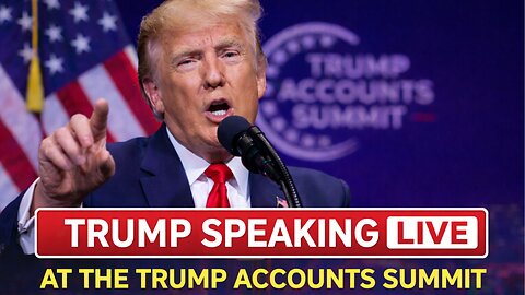WATCH LIVE: President Trump delivers keynote address at the Trump Accounts Summit