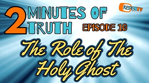 2 Minutes of Truth Ep 10 - The Role of The Holy Ghost