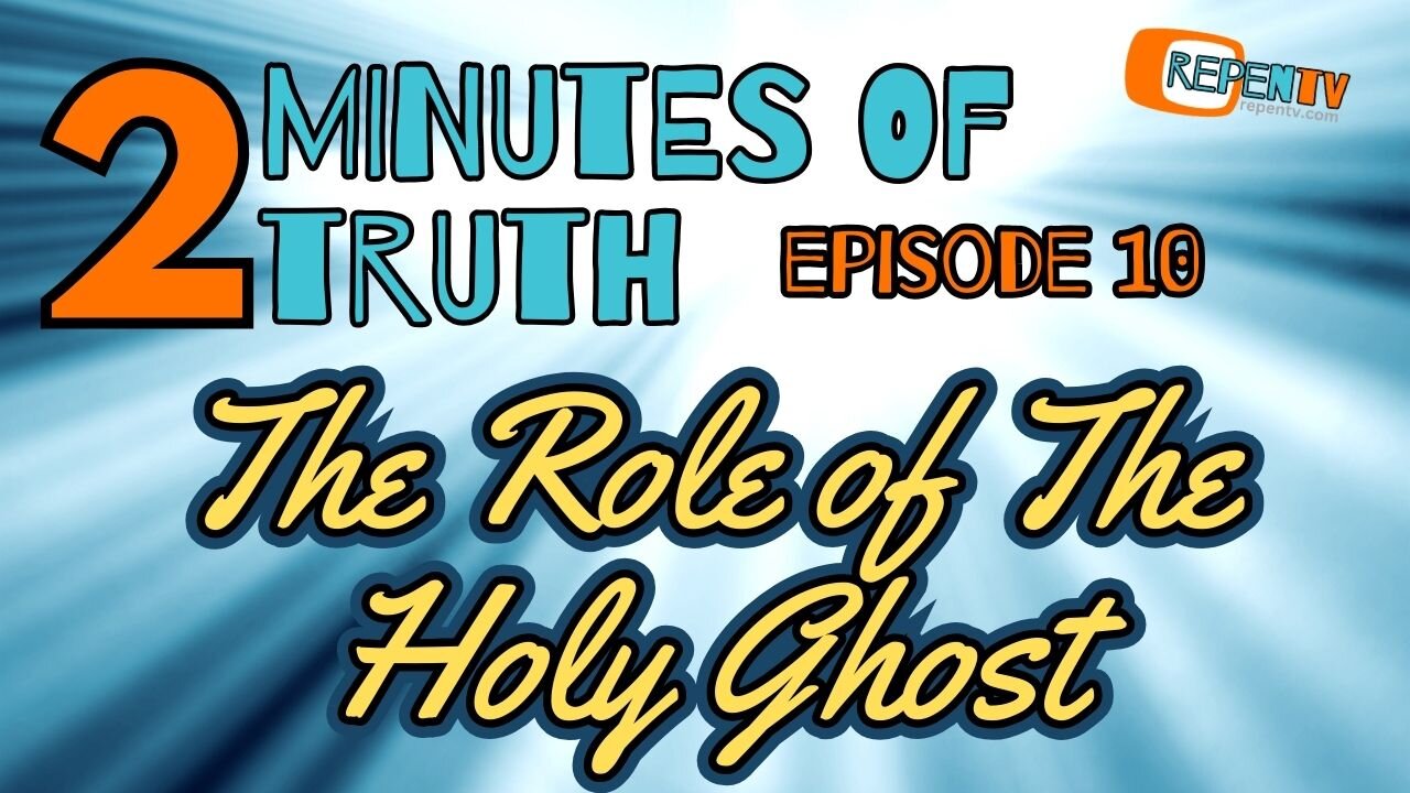 2 Minutes of Truth Ep 10 - The Role of The Holy Ghost