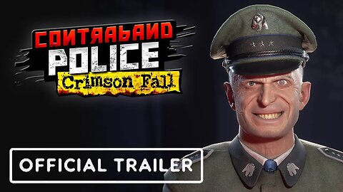 Contraband Police - Crimson Fall DLC Official Trailer