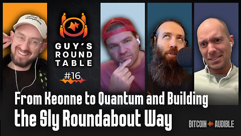 Roundtable_016 - From Keonne to Quantum and Building the Sly Roundabout Way