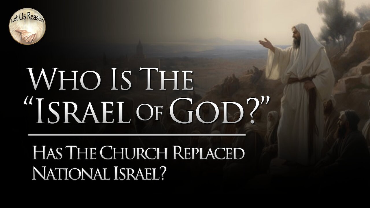 Who is the "Israel of God"? - Has the Church Replaced National Israel?