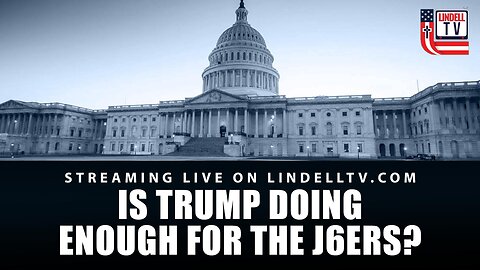 IS TRUMP DOING ENOUGH FOR THE J6ERS?