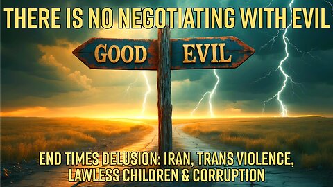 There Is No Negotiating With Evil. End Times Strong Delusion - Truth Today 02-17-26