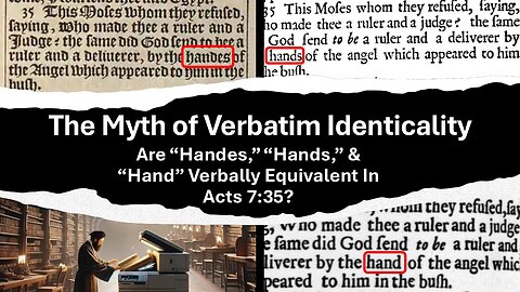 7) Are "Handes," "Hands," & "Hand" Verbally Equivalent in Acts 7:35