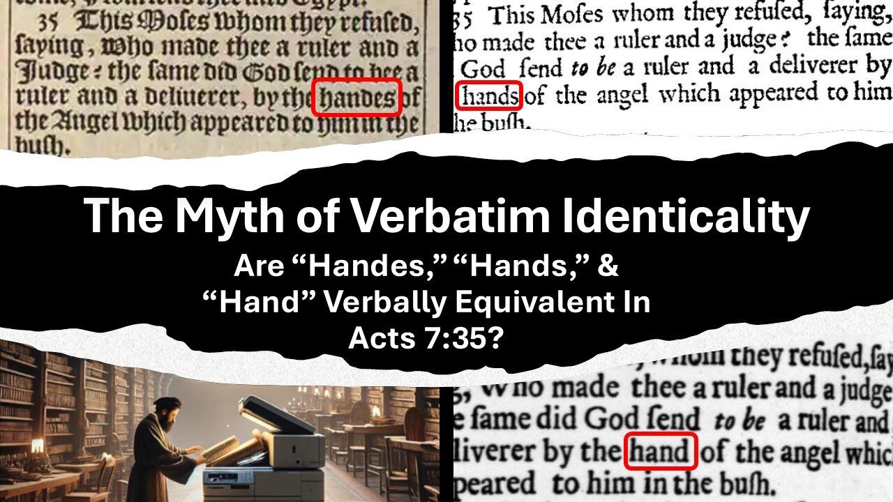 7) Are "Handes," "Hands," & "Hand" Verbally Equivalent in Acts 7:35