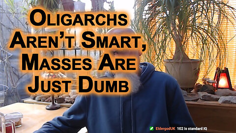 Trumps, Clintons & the Rest of the Oligarchs Aren’t Smart, Masses in the Western World Are Just Dumb