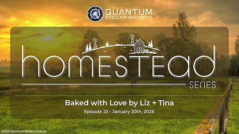 Homestead Episode 23 Baked with Love by Liz + Tina January 30th, 2026