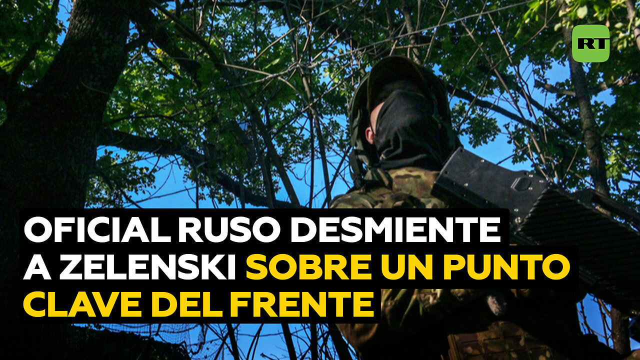 Oficial ruso desmonta la mentira de Zelenski sobre un punto clave en el frente