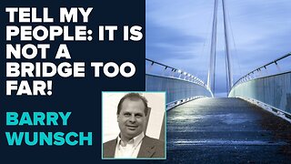 Barry Wunsch: It Is NOT A Bridge Too Far! | Feb 14 2025