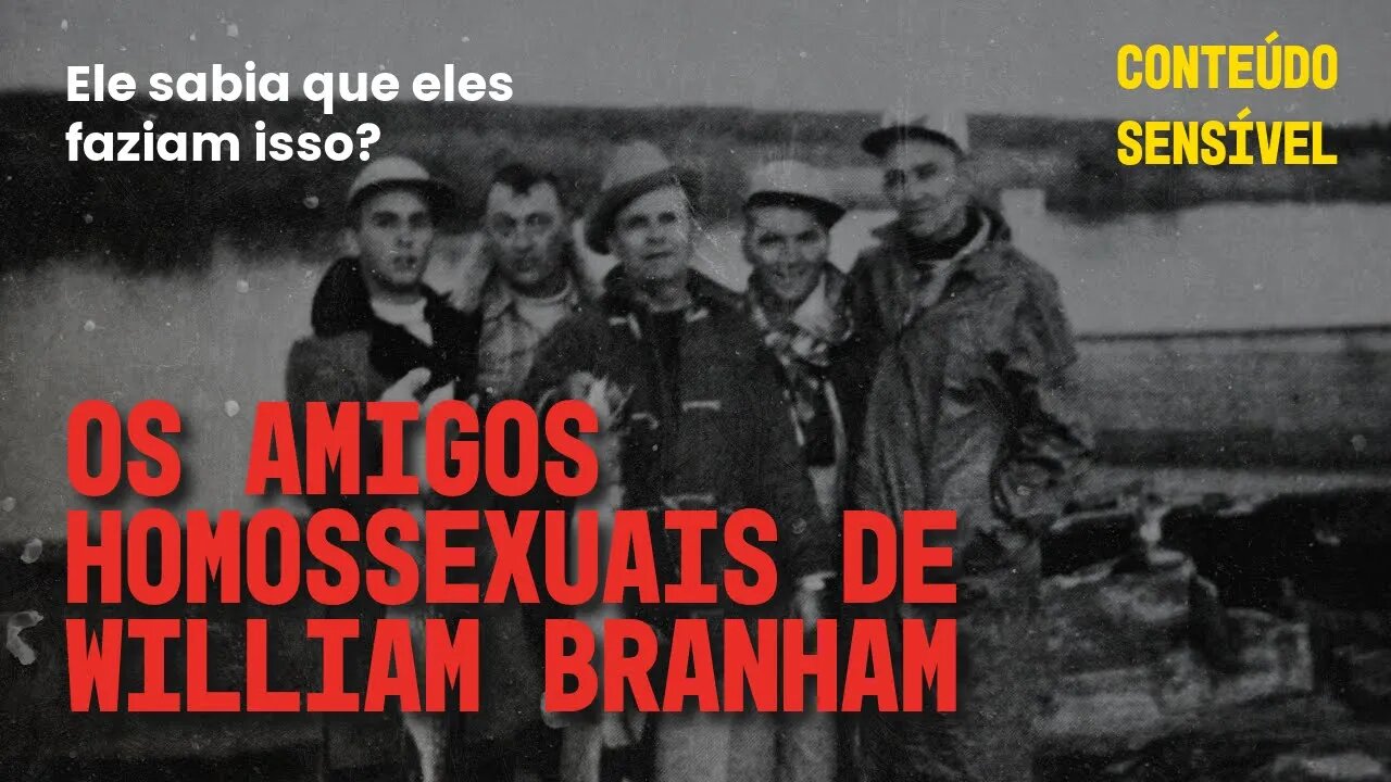 [+16] [ALERTA DE GATÍLHO] - Os casos de Abuso e Homossexualismo na Mensagem de William Branham.