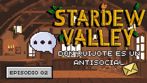 "Don Quijote es un antisocial" - Stardew Valley Español - Ep 2