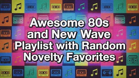 Awesome '80s and New Wave Playlist with Random Novelty Favorites, Episode 1