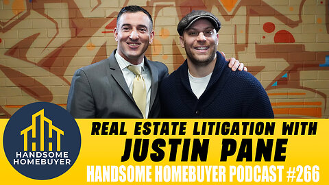 Real Estate Litigation with Justin Pane // Handsome Homebuyer Podcast 266