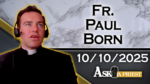 Ask A Priest Live with Fr. Paul Born - 10/10/25