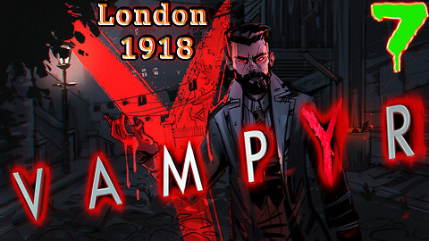 🩸 VampYr 🩸 🏭 London 1918 🏭 Dr. Jonathan Reid 🧛 Vampire Story RPG 🧛 Part 7 (1440p)