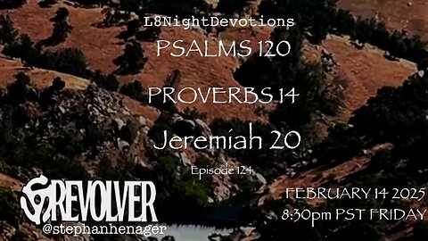 L8NIGHTDEVOTIONS REVOLVER -PSALM 120- PROVERBS 14- JEREMIAH 20- READING WORSHIP PRAYERS