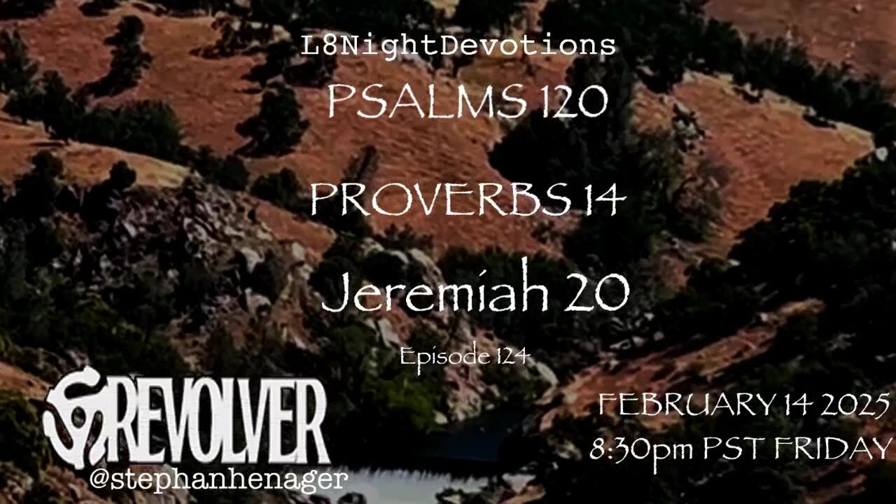 L8NIGHTDEVOTIONS REVOLVER -PSALM 120- PROVERBS 14- JEREMIAH 20- READING WORSHIP PRAYERS