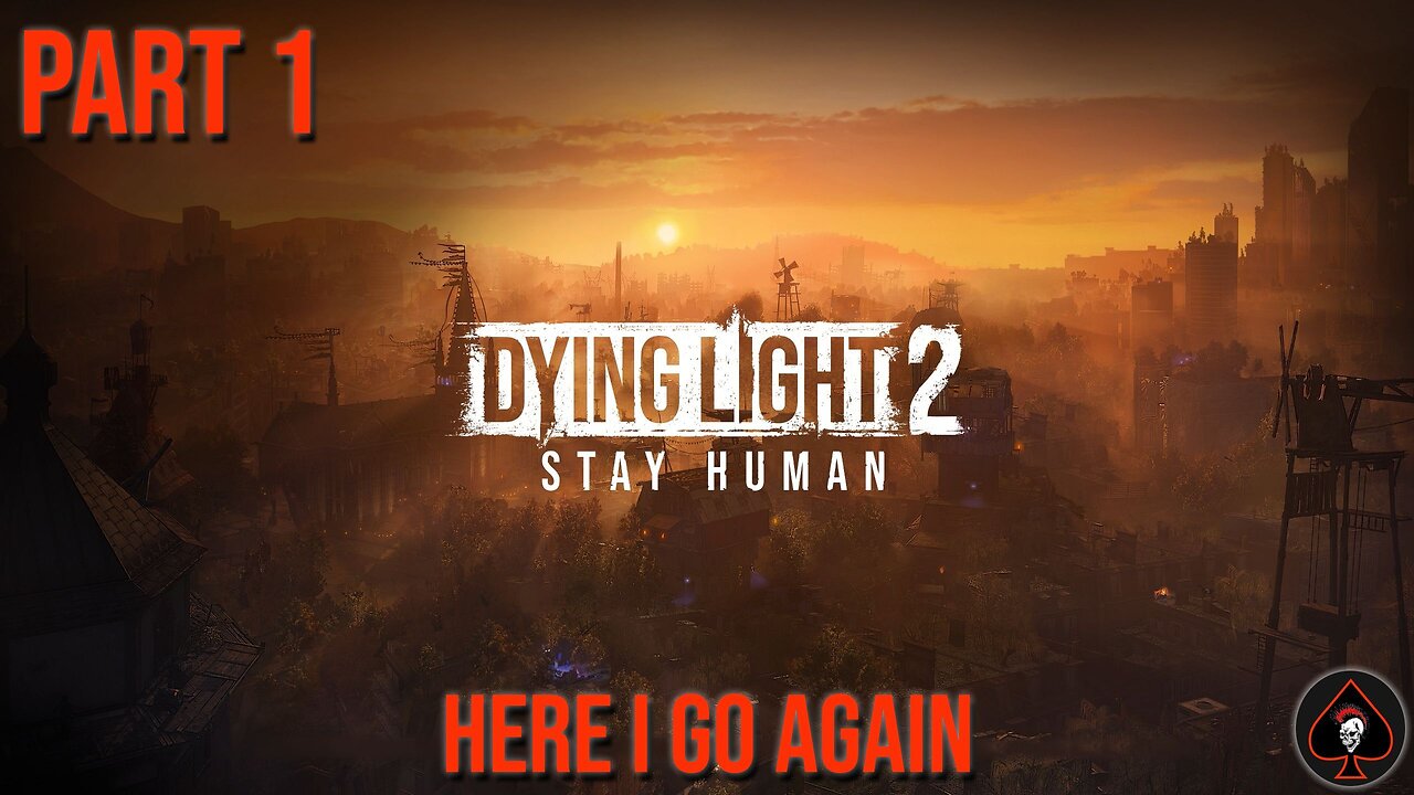 Dying Light 2: Stay Human Play Through - Part 1