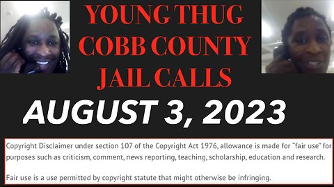 ALL OF YOUNG THUGS COBB COUNTY JAIL CALLS UNCENSORED EPISODE 11 : AUGUST 3, 2023