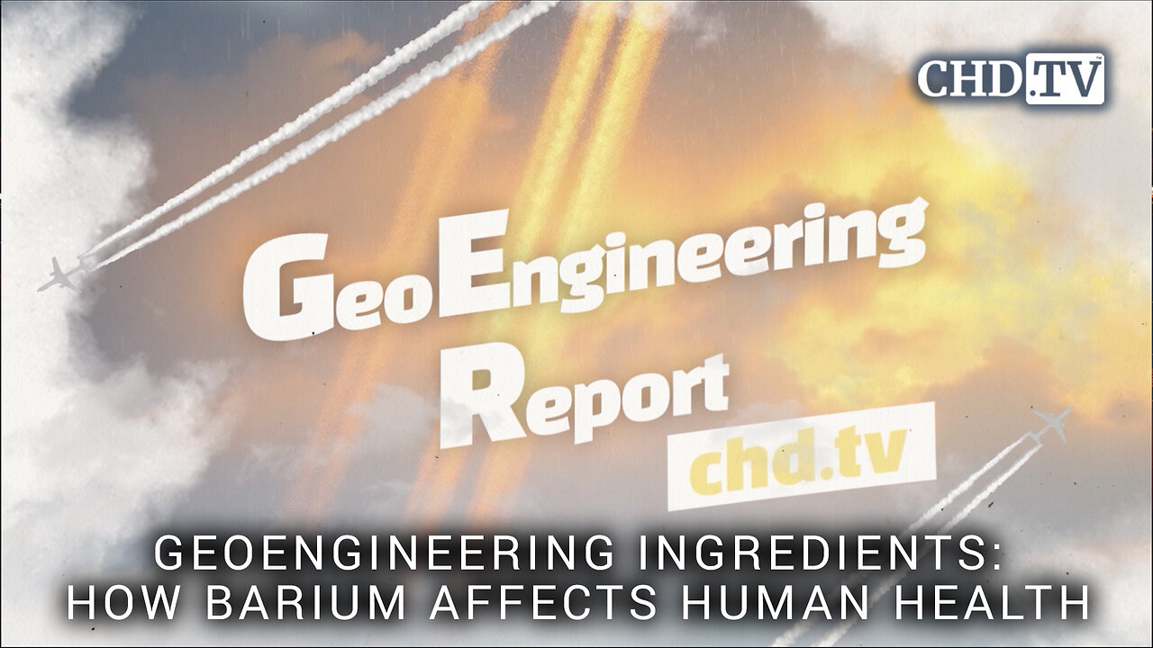 Geoengineering Ingredients: How Barium Affects Human Health - Geoengineering Report
