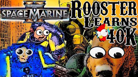 Rooster Learns 40K: Space Marine 2