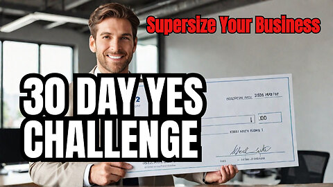 YES Or NO To Supersize Your Business? 30 Day YES Challenge...