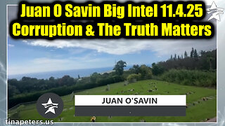 Juan O Savin Big Intel 11.4.25 - Corruption & The Truth Matters