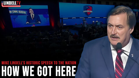 Mike Lindell's Historic Speech To The Nation: “How We Got Here”