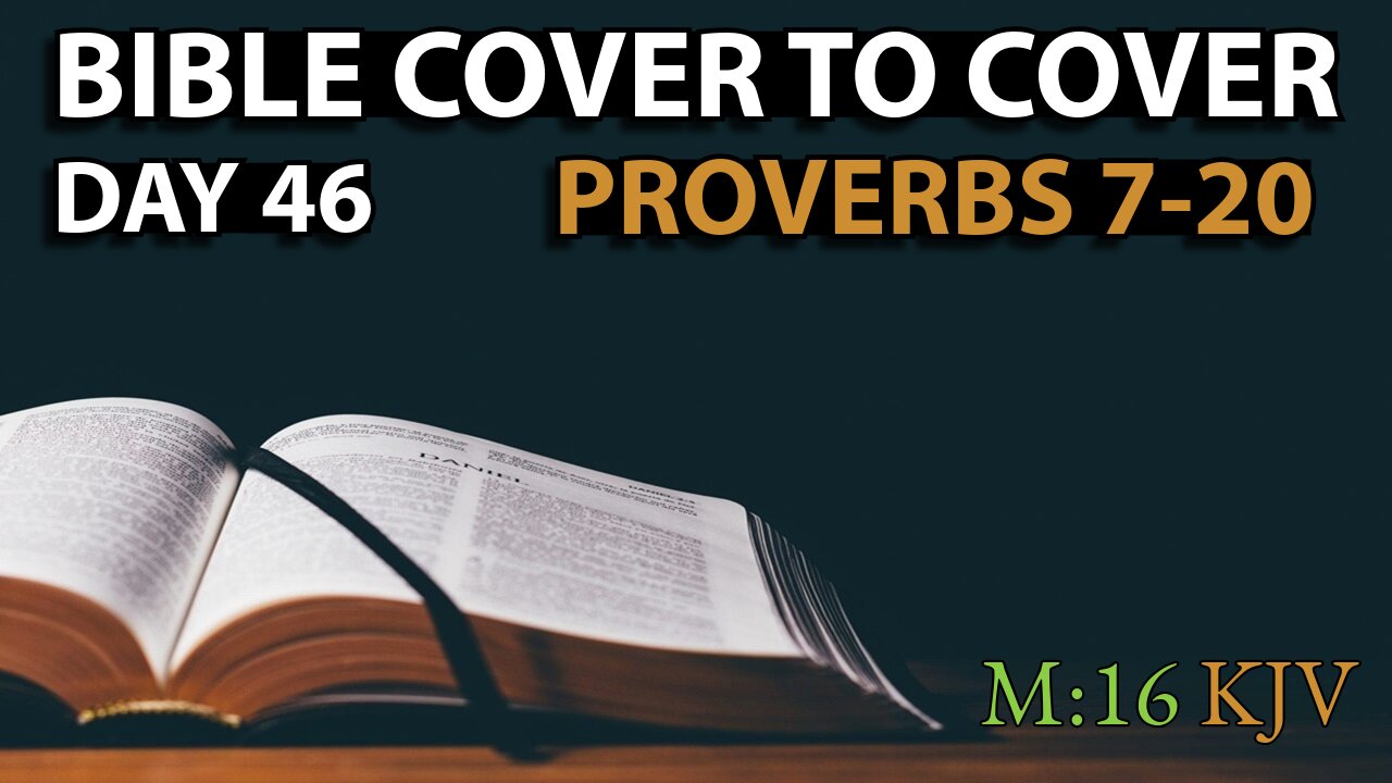 Day 46 | Proverbs 7-20 | Bible Cover to Cover