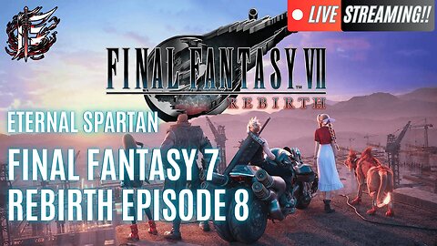 🟢 Eternal Spartan Plays Final Fantasy 7 Rebirth Ep. 8 | USMC Vet | Birthday Stream