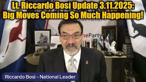 Lt. Riccardo Bosi Update 3.11.25: Big Moves Coming So Much Happening!