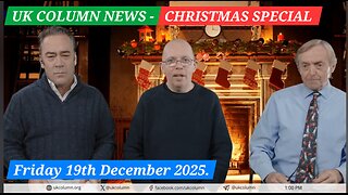 UK COLUMN NEWS - Christmas Special Edition. Friday 19th December 2025.