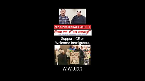 Support ICE in Minneapolis or Welcome Immigrants, What Would Jesus Do? clip from BROADCAST 11